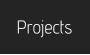 Projects